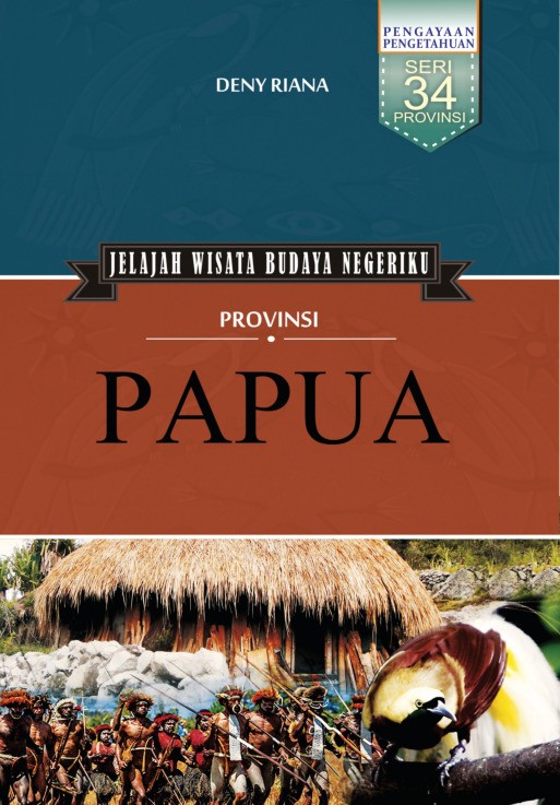 Jelajah Wisata Budaya Negeriku Provinsi Papua